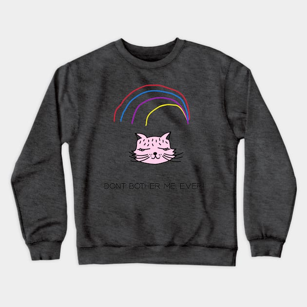 Dont bother me,ever Crewneck Sweatshirt by Rc tees